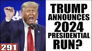 291. Trump Announces 2024 Presidential Run?