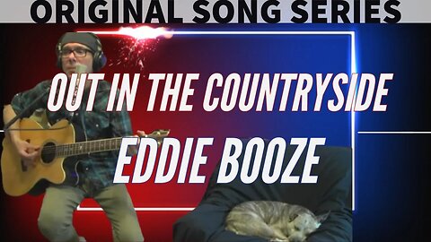 EDDIE BOOZE - OUT IN THE COUNTRYSIDE | ORIGINAL SONG | FROM THE LIVE MUSIC STREAMS