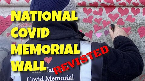 NATIONAL COVID MEMORIAL WALL REVISITED - 8TH APRIL 2021
