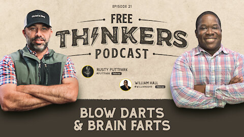 Blow Darts & Brain Farts with William Hall | Free Thinkers Podcast | Ep 21