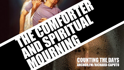 The Comforter & Spiritual Mourning