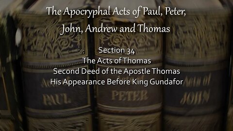 Apocryphal Acts - Acts of Thomas - 2nd Deed of Thomas - His Appearance Before King Gundafor