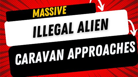 🇺🇸🚨 Massive Illegal Migrant Caravan approaches while FEDS do EVERYTHING to make sure they can enter!