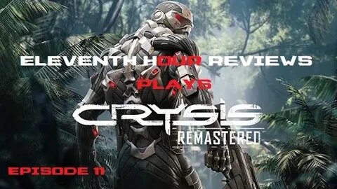 Eleventh Hour Reviews Plays Crysis Remastered on Ps5 (Episode 11)