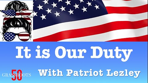 It is Our Duty Episode VII with Patriot Lezley and Ray Michaels