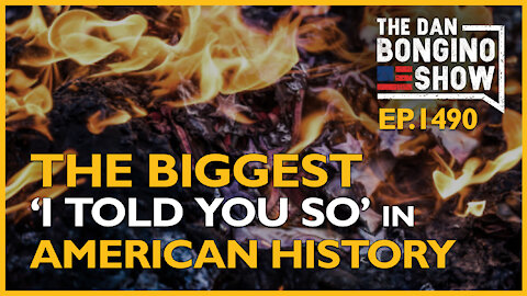 Ep. 1490 The Biggest “I Told You So” in American History - The Dan Bongino Show
