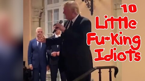 Trumps 10 Little Fu*king Idiots