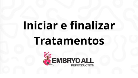Embryoall - Iniciar e finalizar um tratamento