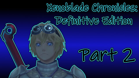 Xenoblade Chronicles: Definitive Edition (Switch, 2020) Longplay - Part 2 (No Commentary)