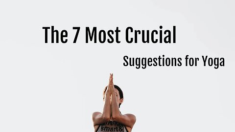 The 7 Most Crucial Suggestions for Yoga