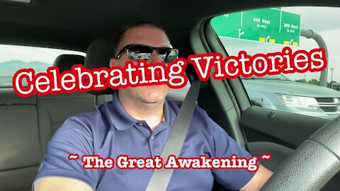 Celebrating Victories ~ The Great Awakening ~