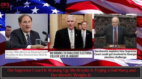 The Supreme Court Is Waking Up, Mo Brooks is Trying a Hail Mary and Dershowitz Weighs In