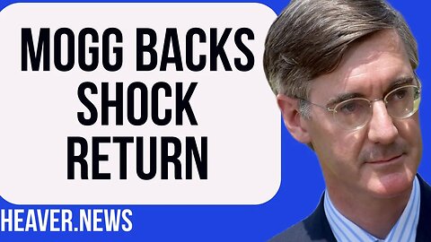 Mogg Backs Shock RETURN On GB News