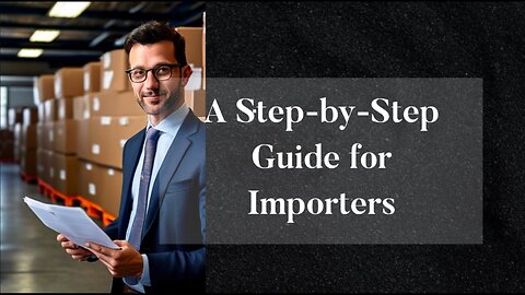 Essential Steps for Importers