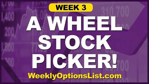 Week 3 Using The WeeklyOptionsList.com - Cash Secured Put Ideas for the Wheel Strategy!