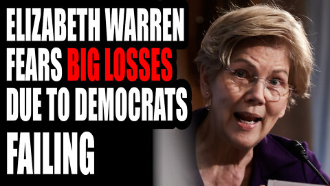Elizabeth Warren FEARS Big LOSSES Due to Democrats Failing