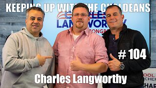Keeping Up With the Chaldeans: With Charles Langworthy for Congress