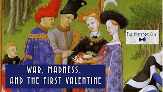 War, Madness, and the First Valentine