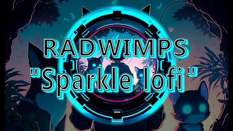 Enjoy the Soothing Sounds of Radwimps in Nature's Version of "Sparkle lofi (Low & Slow)"