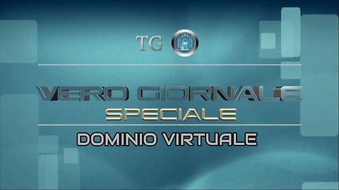 Dominio Virtuale - Speciale tg VERO GIORNALE