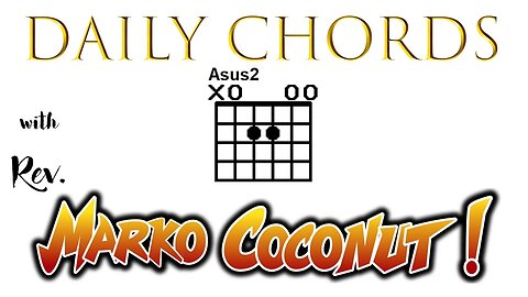 01 Open ASus2 ~ Daily Chords for guitar with Rev. Marko Coconut A5add2 Suspended Triad Lessons