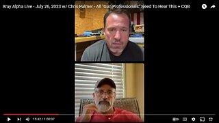 Xray Alpha Live - July 26, 2023 w/ Chris Palmer - All "Gun Professionals" Need To Hear This + CQB
