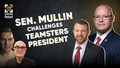 Sen. Mullin Challenges Teamsters President | Craig O'Sullivan and Dr Rod St Hill