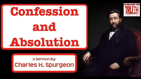 Confession and Absolution | Charles Spurgeon Sermon