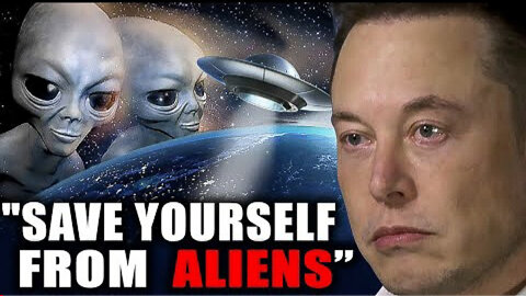 "Save Yourself From Aliens" - Elon Musk's Last Warning 2022