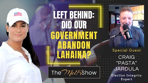 Mel K & Craig Pasta Jardula | Left Behind: Did Our Government Abandon Lahaina? | 12-11-23