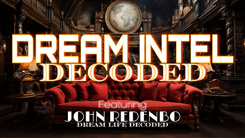 DREAM INTEL - DECODED - LOOKING GLASS? Featuring JOHN REDENBO - EP.225