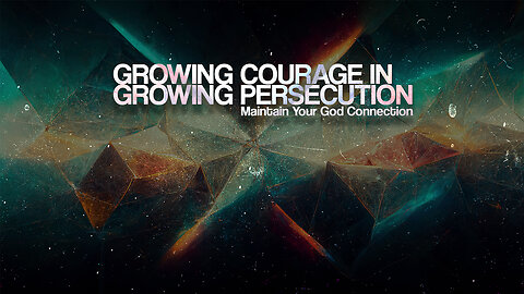 Growing Courage in Growing Persecution ~Ron Tucker