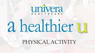 A Healthier U: Univera Healthcare on Physical Activity