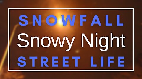 Snowy Night | Snowfall at Night | Street Video | 2021