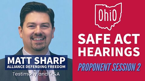 Ohio SB 454 Session 2a - Matt Sharp (Alliance Defending Freedom) Statement and Q&A