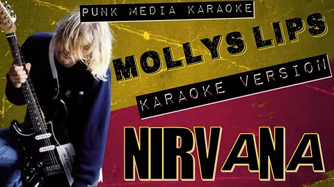 Nirvana - Mollys Lips (Karaoke Version) Instrumental - PMK