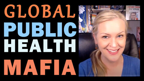 The Global Public Health Mafia - Follow the Connections!