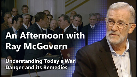An Afternoon with Ray McGovern: Understanding Today's War Danger and its Remedies