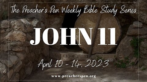 Bible Study Weekly Series - John 11 - Day #4