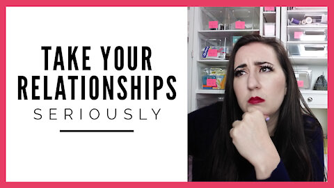 Take Your Relationships Seriously