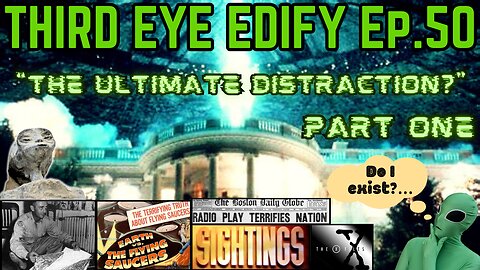THIRD EYE EDIFY Ep.50 -PART ONE- "The Ultimate Distraction?"