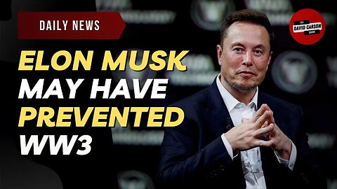 Elon Musk May Have Prevented WW3