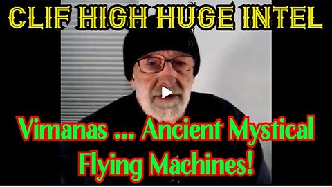 Clif High HUGE INTEL: Vimanas ... Ancient Mystical Flying Machines!