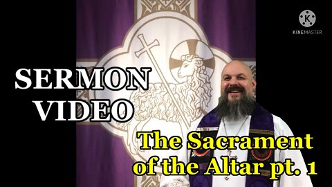 2022.03.09 - The Sacrament of the Altar pt. 1