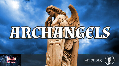 26 Sep 22, Knight Moves: Archangels