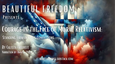 Courage in the Face of Moral Relativism: Standing Firm in One's Convictions