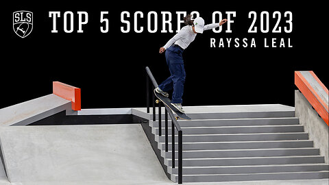 Rayssa Leal's Top 5 SLS Scores of 2023