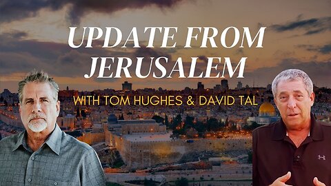 Update From Jerusalem! | With Tom Hughes & David Tal
