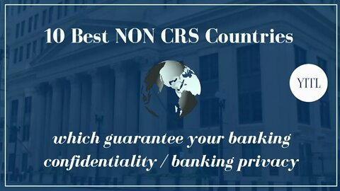 10 Best NON CRS Countries which guarantee your banking confidentiality : banking privacy