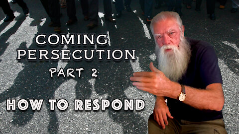 The Coming Persecution - How to Respond
